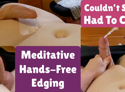 Meditative Hands-free Edging Twice, Then I Was so Tingly I Had to Cum