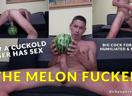 My Big Dick for the Melon - Hardcore Melon Fucking