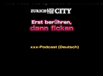 Touch First, Then Fuck Swiss XXX Podcast (in German)