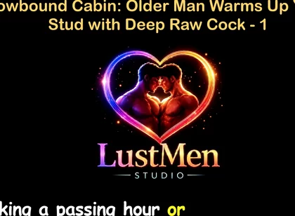 English Audio Gay Sex Story - Snowbound Cabin Older Man Warms up Young Stud with Deep Raw Cock - Part 1