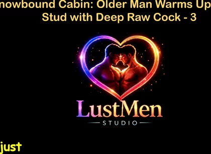 English Audio Gay Sex Story - Snowbound Cabin Older Man Warms up Young Stud with Deep Raw Cock - Part 3