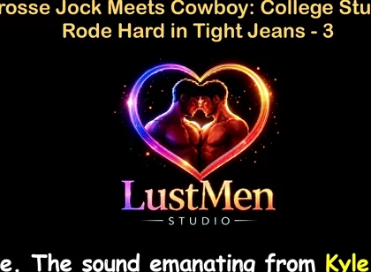 English Audio Gay Sex Story - Lacrosse Jock Meets Cowboy: College Stud Gets Rode Hard in Tight Jeans - Part 3